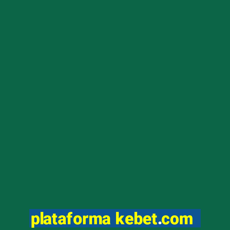 plataforma kebet.com